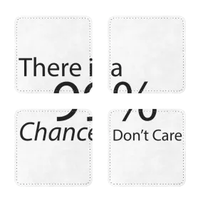 There is a 99% Chance I Don't Care Text Sublimation Coasters Pack of Four