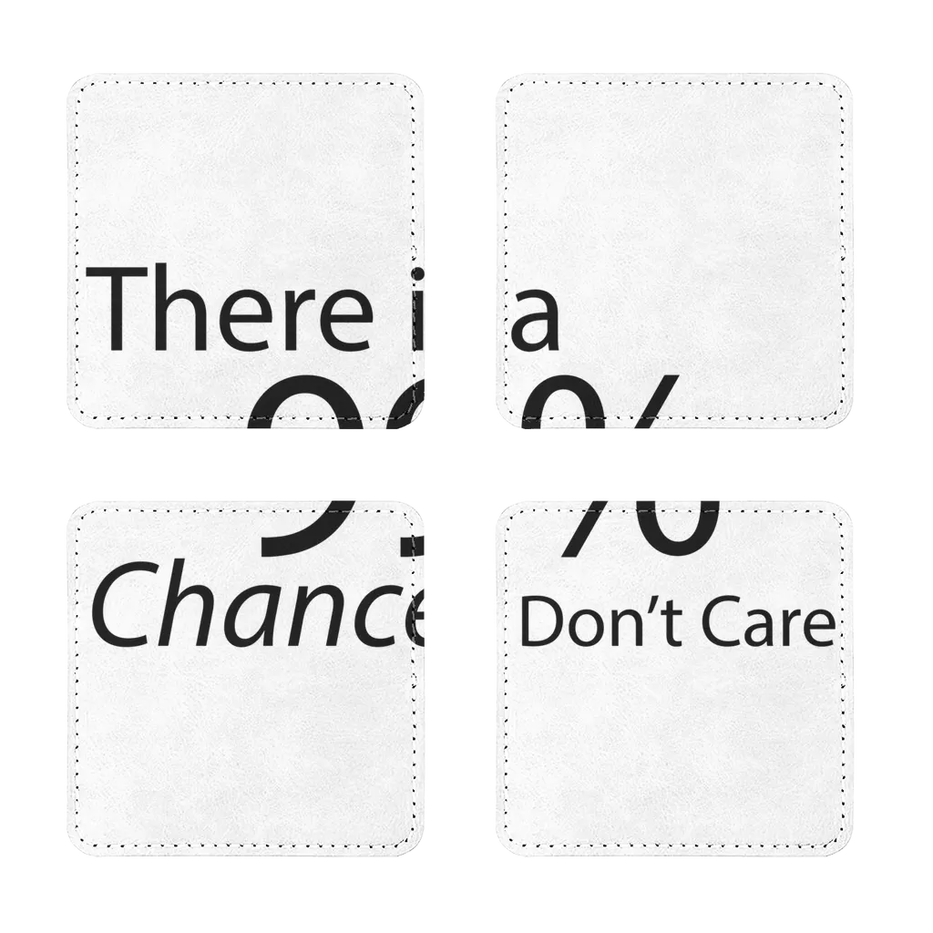There is a 99% Chance I Don't Care Text Sublimation Coasters Pack of Four